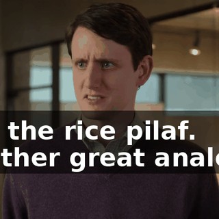 and the rice pilaf. Another great analogy.