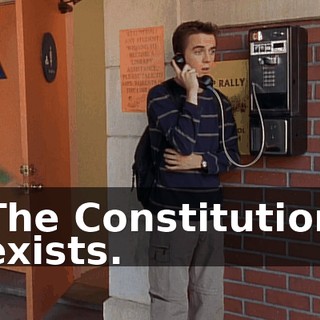 The Constitution exists.