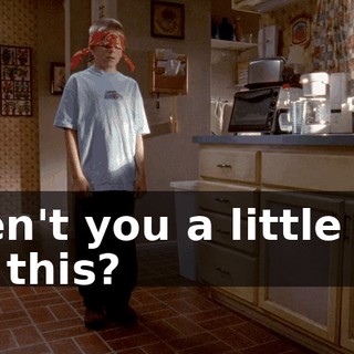Aren't you a little old for this?