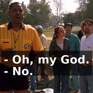- Oh, my God. - No.
