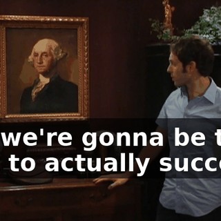 But we're gonna be the first to actually succeed.