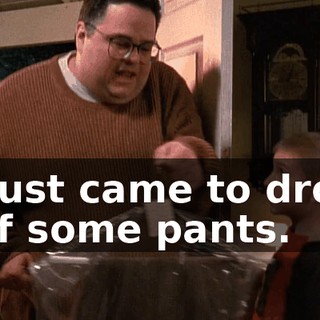 I just came to drop off some pants.
