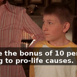 I love the bonus of 10 percent going to pro-life causes.