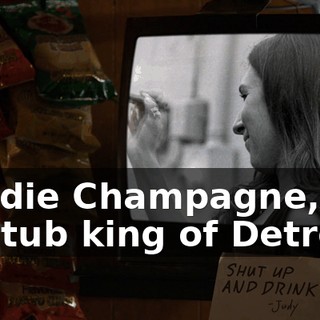 - Eddie Champagne, the hot tub king of Detroit.