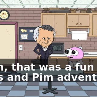 Yeah, that was a fun Boss and Pim adventure!