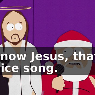 Y'know Jesus, that is a nice song.