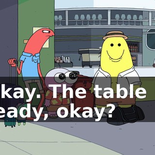 Okay. The table is ready, okay?