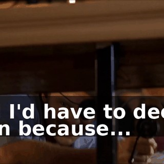 And I'd have to decide soon because...