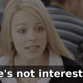 She's not interested.
