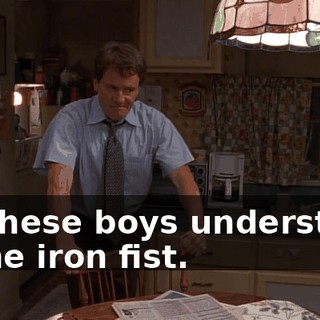 All these boys understand is the iron fist.