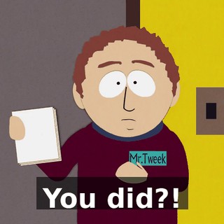 You did?!
