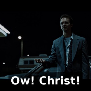 Ow! Christ!