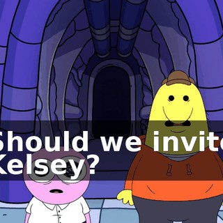 Should we invite Kelsey?