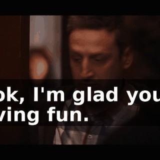 Look, I'm glad you're having fun.