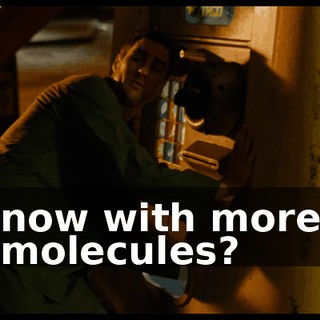 now with more molecules?
