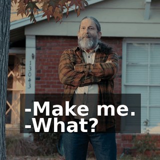 -Make me. -What?
