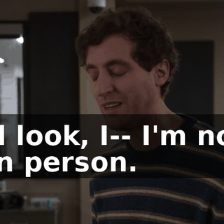 and look, I-- I'm not a vain person.