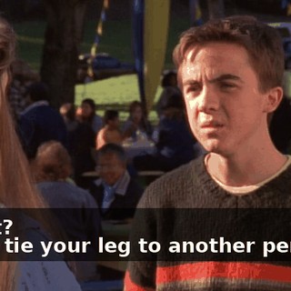 - What? - They tie your leg to another person's,