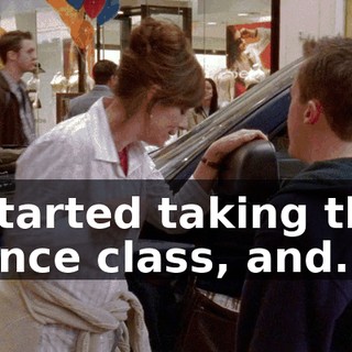 I started taking this dance class, and...