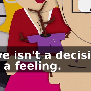 Love isn't a decision, it's a feeling.