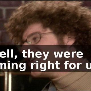 "Well, they were coming right for us,"