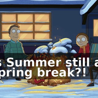 Is Summer still at spring break?!