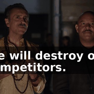 We will destroy our competitors.
