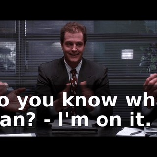 - Do you know what l mean? - l'm on it.