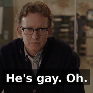He's gay. Oh.