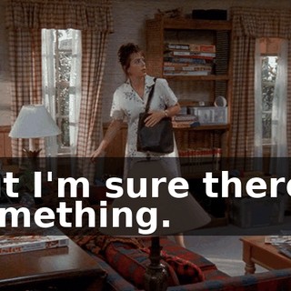 But I'm sure there's something.
