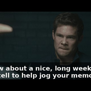 So how about a nice, long weekend in a jail cell to help jog your memory?