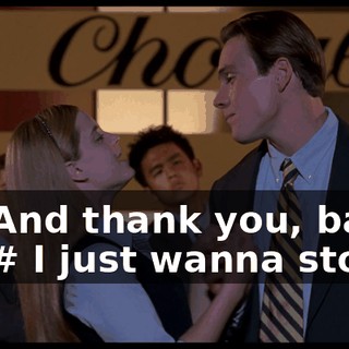 - # And thank you, baby # - # I just wanna stop #