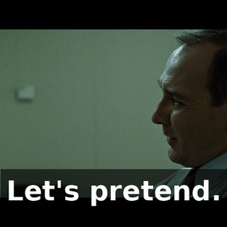 Let's pretend.