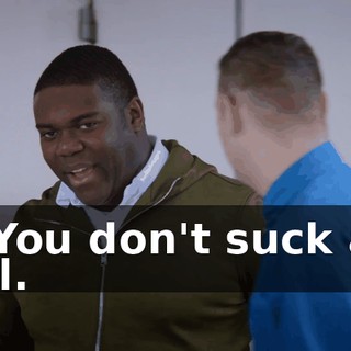 - You don't suck at all.