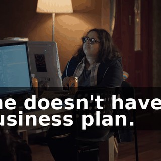 she doesn't have a business plan.