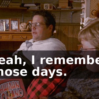 Yeah, I remember those days.