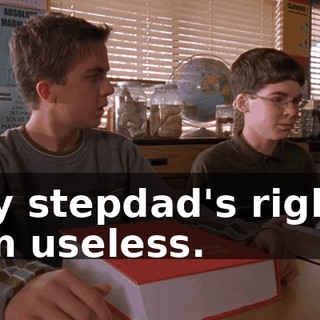 My stepdad's right. I'm useless.