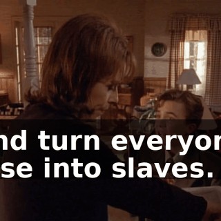 and turn everyone else into slaves.
