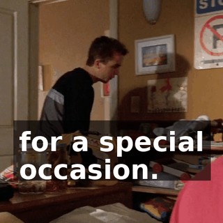 for a special occasion.