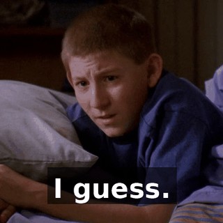 I guess.