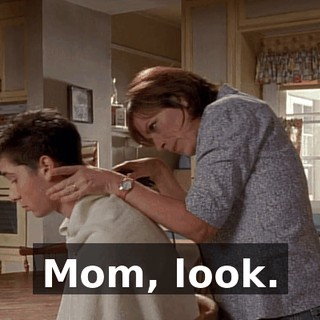 Mom, look.