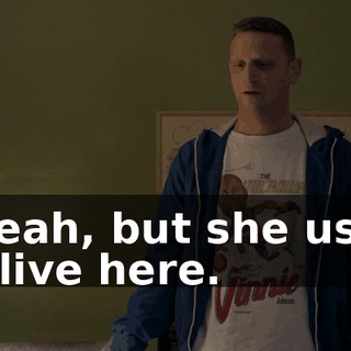 - Yeah, but she used to live here.
