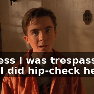 I guess I was trespassing, and I did hip-check her.