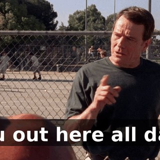 You out here all day?