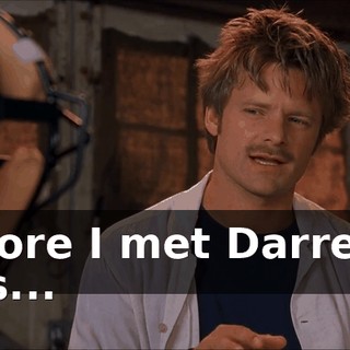 Before I met Darren, I was...
