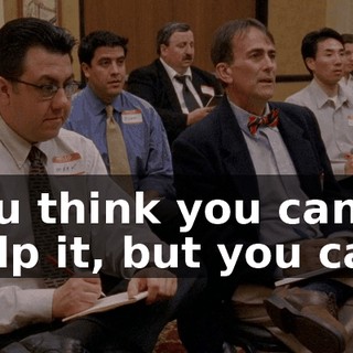 You think you can't help it, but you can.