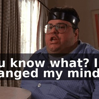 You know what? I've changed my mind.