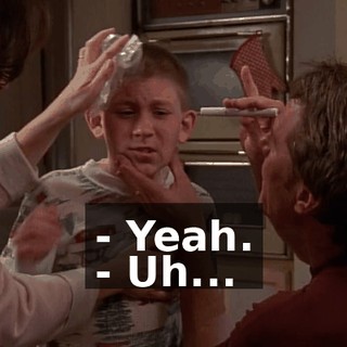 - Yeah. - Uh...