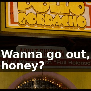 Wanna go out, honey?