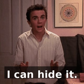 I can hide it.